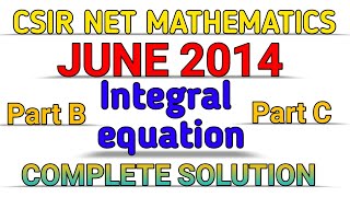 CSIR NET MATHEMATICS  JUNE 2014  INTEGRAL EQUATION  SOLUTION [upl. by Jacinto]