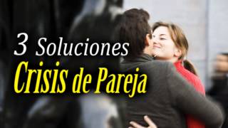 3 Formas de Resolver una Crisis de Pareja [upl. by Ajay]