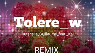 TOLERE W  RUTHECHELL GUILLAUME FT KAI REMIX COMPAS BY STORM REMIX [upl. by Oileve]