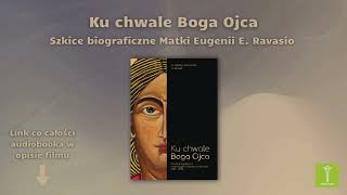 KU CHWALE BOGA OJCA  Rozdział 46 Biedna Siostra Eugenia [upl. by Mir]