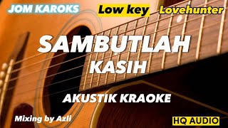 Sambutlah Kasih  Lovehunters Karaoke akustik  low key [upl. by Demona235]