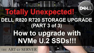 Dell PowerEdge R820 R720 storage upgrade Part 3  How to upgrade with NVMe U2 SSDs [upl. by Ginni933]