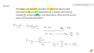 quotThe mean and standard deviation of 100 observations were calculated as 40 and 51 respectively by [upl. by Liartnod]