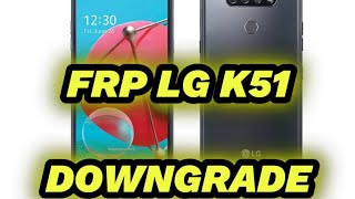 FRP DOWNGRADE LG K51 METRO TMobile y Y LG K42 K420HM MEJOR METODO 2024 [upl. by Rosetta23]