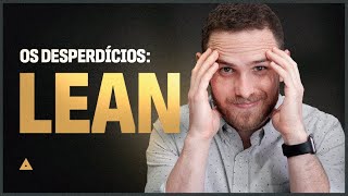 DESPERDÍCIOS DO LEAN são 7 ou 8 os desperdícios da produção enxuta [upl. by Dunkin]