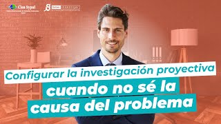 Video 4b Configuración de la investigación proyectiva si no se sabe la causa del problema [upl. by Annaeirb]