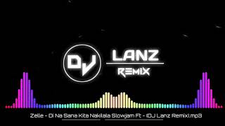 Zelle  Di Na Sana Kita Nakilala Slowjam Ft DJ Lanz Remix [upl. by Magdaia]