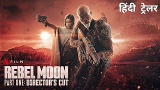 Rebel Moon  The Directors Cut  Official Hindi Trailer Dolby Audio  Netflix Original Film 4K [upl. by Annovad873]