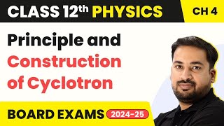 Principle and Construction of Cyclotron  Moving Charges amp Magnetism Class 12 Physics Ch 4 [upl. by Ahsinawt]