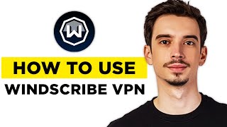 How To Use Windscribe VPN 2024  Step by Step Tutorial [upl. by Ykcin]