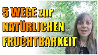 5 Wege zur Natürlichen Fruchtbarkeit [upl. by Korfonta877]