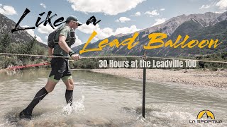 Like a Lead Balloon 30 Hours at the Leadville 100 [upl. by Adnahc984]