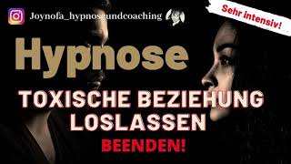 Hypnose toxische Beziehung loslassen und beenden 😱 Wenn du dich endlich befreiter fühlen willst [upl. by Nodnarbal]