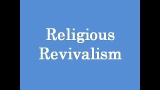 Religious Revivalism [upl. by Max919]