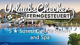 5 ★ Susesi Luxury Resort  Belek  UrlaubsChecker ferngesteuert [upl. by Mayhew]