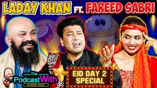 Laday Khan ft Fareed Sabri  Eid Special Podcast  Haseeb Khan  Ganda Aandaa [upl. by Carlton]