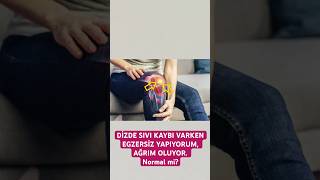 DİZDE SIVI KAYBI VARKEN EGZERSİZ YAPIYORUM AĞRIM OLUYOR Normal mi aktifizyo fiziktedavi [upl. by Pantia952]