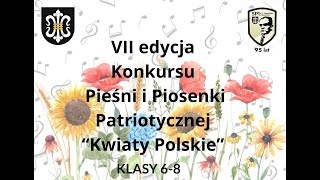 VII Edycja Konkursu Pieśni i Piosenki Patriotycznej quotKwiaty Polskiequot  Klasy 68  6112024 [upl. by Anilorac]