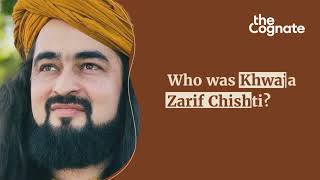 Who Was Khwaja Zarif Chishti [upl. by Ognimod]