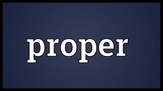 Proper Meaning [upl. by Meerak]