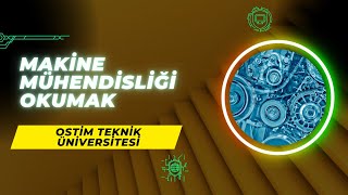 OSTİM Teknik Üniversitesinde Makine Mühendisliği Okumak  Makine Mühendisliği İş İmkanları Maaş vd [upl. by Johnsten]