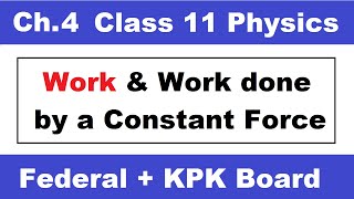 L1 11th Physics Chapter 4 Work and Types Work done by a constant force class 11 physics ch4 [upl. by Perry]