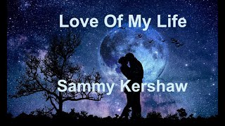 Love Of My Life  Sammy Kershaw  with lyrics [upl. by Ahsienaj]