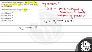 The bond dissociation energies ofX2Y2 and XY are in the ratio of 1 05 1  H for the [upl. by Peisch]