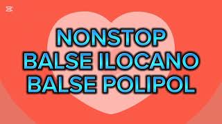 NONSTOP ILOCANO BALSE POLIPOL MUSICLAVAN CHANNEL [upl. by Levison]