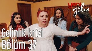 Yeni Gelin 37 Bölüm  Gelinlik Krizi [upl. by Idette]