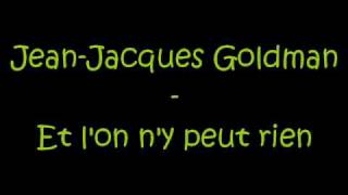 JeanJacques Goldman  Et lon ny peut rien [upl. by Ahsemad570]