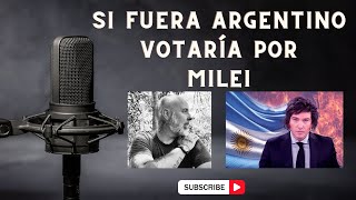 Soy Chileno y si fuera Argentino votaría por Milei [upl. by Ayiotal788]