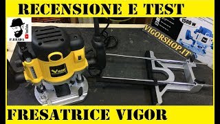 Recensione e Test Fresatrice Vigor by Paolo Brada DIY [upl. by Sabella]