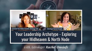 Your Leadership Archetype  Exploring your Midheaven amp North Node w Astrologer Rachel Onojafe [upl. by Orbadiah775]