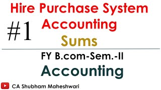 1 Hire Purchase Accounting  Concept and Sums  FY Bcom BY CA Shubham Maheshwari msu [upl. by Anavrin257]