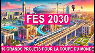 Fès2030  10 Grands Projets pour la Coupe du Monde et la Coupe dAfrique  maroc [upl. by Naoma]