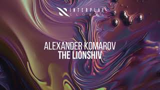 Alexander Komarov  The Lionshiva [upl. by Nessi531]