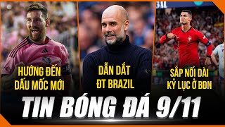 TIN BÓNG ĐÁ 911  PEP DẪN DẮT ĐT BRAZIL MESSI HƯỚNG ĐẾN DẤU MỐC MỚI CR7 SẮP NỐI DÀI KỶ LỤC Ở BĐN [upl. by Eseerahs]