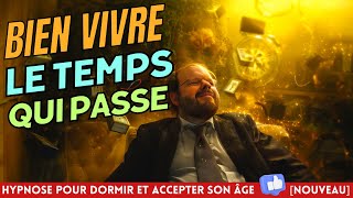 Hypnose pour dormir et bien vivre le temps qui passe ⏳De 9 à 99 ans  accepter son âge [upl. by Dachi]