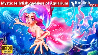 Mystic Jellyfish goddess of Aquarium 💦 Bedtime Stories🌛Fairy Tales in English WOAFairyTalesEnglish [upl. by Gran]