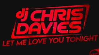 DJ Chris Davies  Let Me Love You Tonight Deeper Kurrgas Edit Music Video [upl. by Boelter]