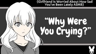 Why Were You Crying Girlfriend ASMR [upl. by Noek]