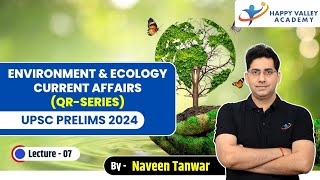 Enviornment amp Ecology Current Affairs  L  7  UPSC PRE 2024  Naveen Tanwar Sir [upl. by Borg278]