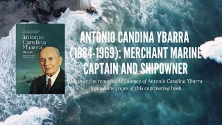 Antonio Candina Ybarra 18841969 Merchant Marine Captain and shipowner [upl. by Laekcim]