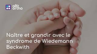 Naître et grandir avec le syndrome de Wiedemann Beckwith [upl. by Aliak]