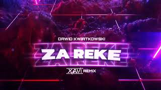 Dawid Kwiatkowski  Za rękę XAVI REMIX [upl. by Eikkin]