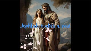 Faith amp Obedience Story of Jephthah amp His Daughter PT 1 [upl. by Derwin138]