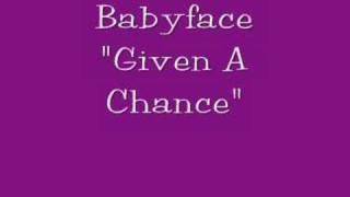 Babyface quotGiven A Chancequot [upl. by Earley]