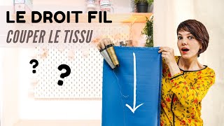 COMMENT COUPER ET PLACER SON TISSU AVEC UN PATRON  TROUVER LE DROIT FIL  tuto couture facile [upl. by Aisanahta64]