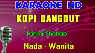 KOPI DANGDUT  Fahmi Shahab  KARAOKE Nada Wanita [upl. by Hen368]